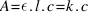 A= epsilon.l.c = k.c