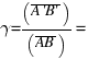 gamma = ( overline{A'B'} ) / ( overline{AB} ) = ( overline{OA'} ) / ( overline{OA} )