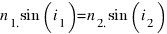 n_1.sin(i_1)=n_2.sin(i_2)