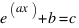 e ^(ax) + b = c