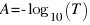 A = - log_{10} (T)