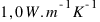 1,0 W.m^{-1}K^{-1}