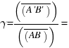 gamma = ( overline(A'B') ) / ( overline(AB) ) = ( overline(OA') ) / ( overline(OA) )