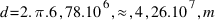 d=2.pi.6,78.10^6,approx,4,26.10^7,m