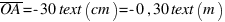 overline{OA}=-30 text(cm)=-0,30 text(m)