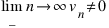 lim_{n right infty} v_n \≠ 0