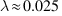 lambda approx 0.025