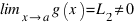 \lim_{x right a} g(x) = L_2 \≠ 0
