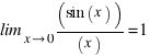 \lim_{x right 0} (sin(x))/(x) = 1