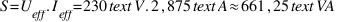 S = U_{eff} . I_{eff} = 230  text{V} . 2,875  text{A} approx 661,25  text{VA}