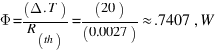 \Phi = (\Delta.T)/(R_{th)} = (20)/(0.0027) \approx.7407 \, W