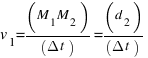 v_{1}=(M_{1}M_{2})/(Delta{t})=(d_{2})/(Delta{t})