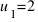 u_1 = 2