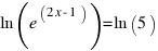 ln (e^(2x - 1)) = ln (5)