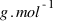 g.mol^{-1}