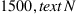 1500 , text{N}