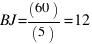 BJ = (60)/(5) = 12
