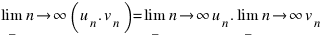lim_{n right infty} (u_n . v_n) = lim_{n right infty} u_n . lim_{n right infty} v_n