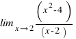 \lim_{x right 2} (x^2 - 4)/(x - 2)