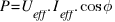 P = U_eff . I_eff . cos phi