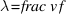 \lambda = \frac{v}{f}