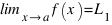 \lim_{x right a} f(x) = L_1