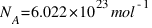 N _A = 6.022 * 10^23 mol^{-1}