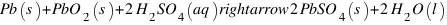 Pb(s) + PbO_2(s) + 2H_2SO_4(aq) rightarrow 2PbSO_4(s) + 2H_2O(l)