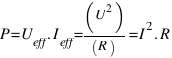 P = U_{eff} . I_{eff} = (U^2)/(R) = I^2 . R