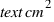 text{cm}^2