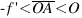 -f prime < overline{OA} < O
