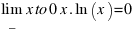 lim_{x to 0} x . ln(x) = 0