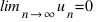 \lim_{n right infty} u_n = 0