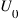 U_0