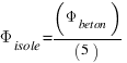 Phi_{isole} = (Phi_{beton})/(5)