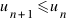 u_{n+1} \<= u_n
