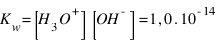 K_w = [H_3O^+][OH^- ] = 1,0 . 10^{-14}