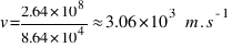 v = {2.64 * 10^8} / {8.64 * 10^4} approx 3.06 * 10^3~m.s^{-1}