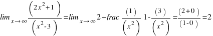\lim_{x right infty} (2x^2 + 1)/(x^2 - 3) = \lim_{x right infty} (2 + frac{1)/(x^2)}{1 - (3)/(x^2)} = (2 + 0)/(1 - 0) = 2