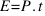E = P. t