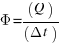 Phi = (Q) / (Delta t)