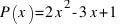 P (x) = 2x^2 - 3x + 1