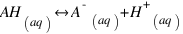 AH_{(aq)} \ leftright A^-_{(aq)} + H^+_{(aq)}