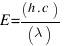 E = (h . c)/(lambda)