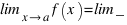 \lim_{x right a} f(x) = \lim_{x right a^-} f(x) = \lim_{x right a^+} f(x)