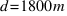 d = 1800 m