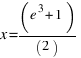 x = (e^3 + 1)/(2)