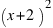 (x + 2)^2