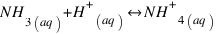 N H_{3(aq)} + H^+_{(aq)} \ leftright N H^+_{4(aq)}