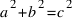 a^2 + b^2 = c^2